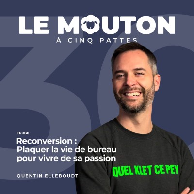 #EP30 - Reconversion : Plaquer la vie de bureau pour vivre de sa passion — Avec Quentin Elleboudt cover