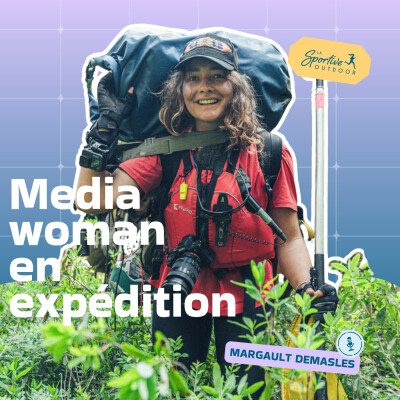Documenter l'aventure : être media woman en expédition avec Margault Demasles | femme aventurière, reportage photo, récit d'expédition cover