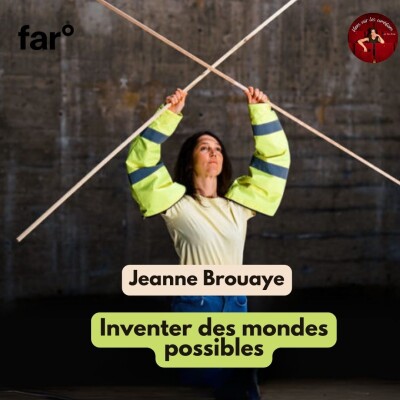 Inventer des mondes possibles avec Jeanne Brouaye (far° 3/3) cover