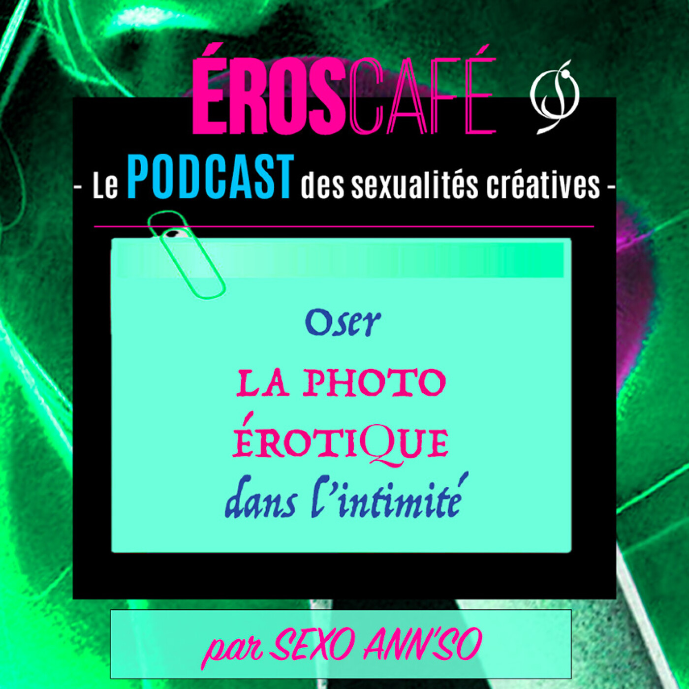 OSER LA PHOTO ÉROTIQUE DANS L'INTIMITÉ - par Sexo Ann'So (2) episode artwork