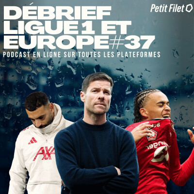 Débrief Ligue 1 et Europe #37 - Petit Filet cover
