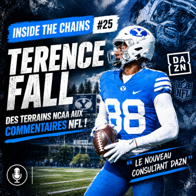 🏈Inside The Chains #25 : Térence Fall, des terrains NCAA aux commentaires NFL ! cover