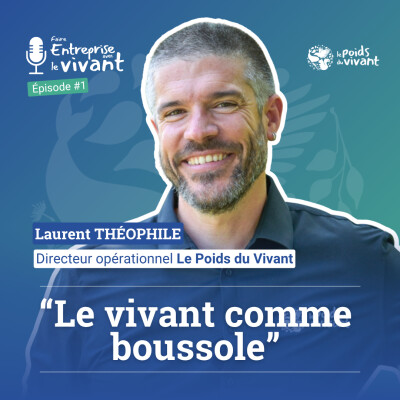 Épisode 1 avec Laurent THEOPHILE - Directeur du fonds de dotation "Le Poids du Vivant" cover