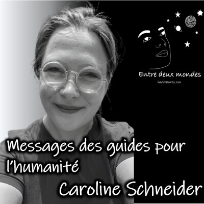Entre deux Mondes - Interview - Messages des Guides à l'humanité, Caroline Schneider cover