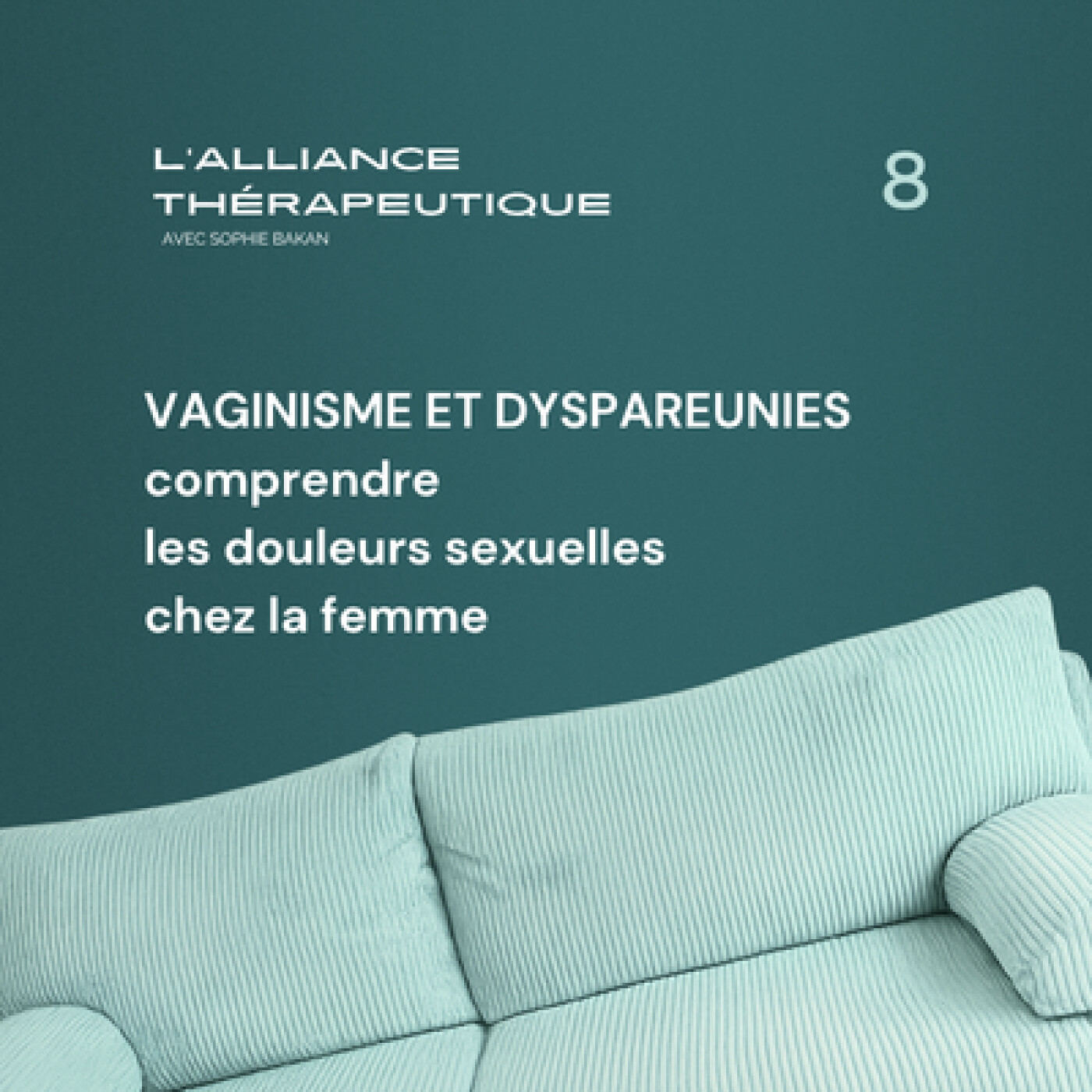 Vaginisme et dyspareunie : comprendre les douleurs sexuelles chez la femme E08