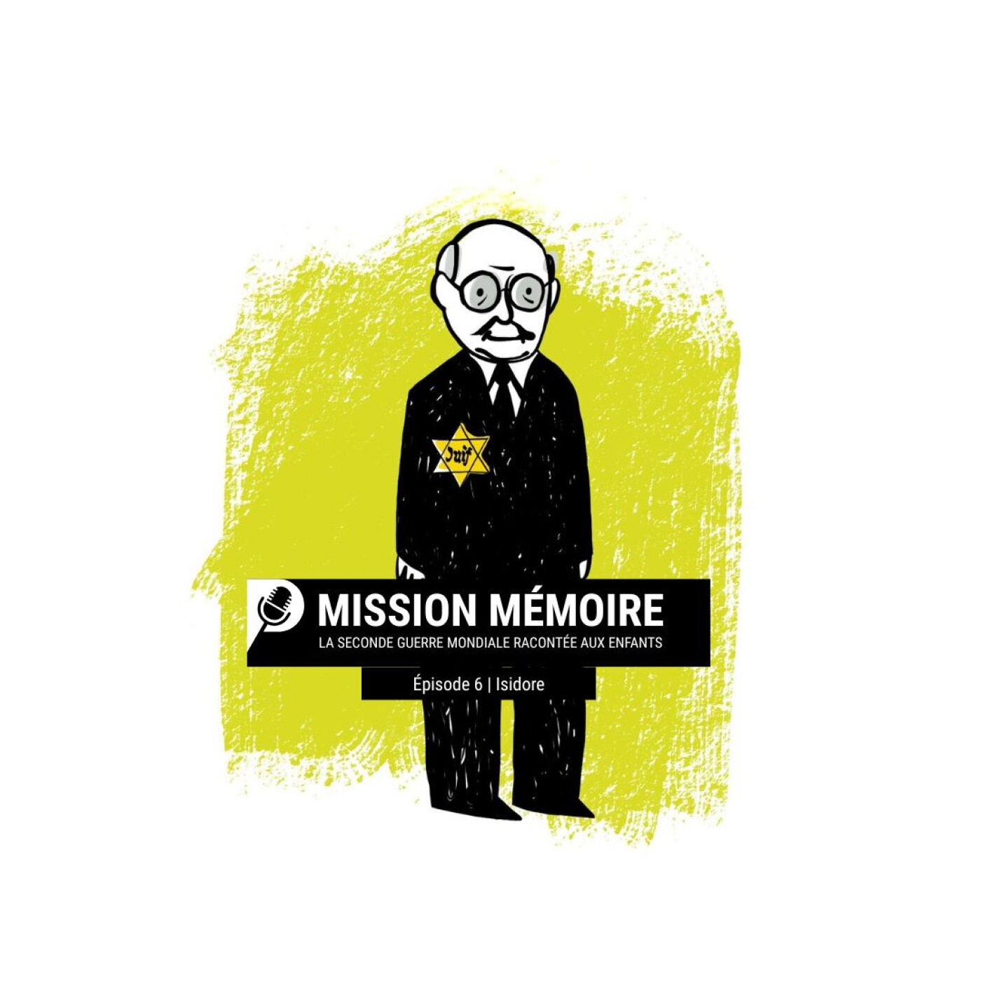 Mission Mémoire | La Seconde Guerre mondiale racontée aux enfants | Épisode 6 : L'étoile jaune d'Isidore