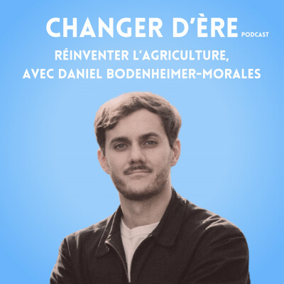 Réinventer l’agriculture, avec Daniel Bodenheimer Morales cover
