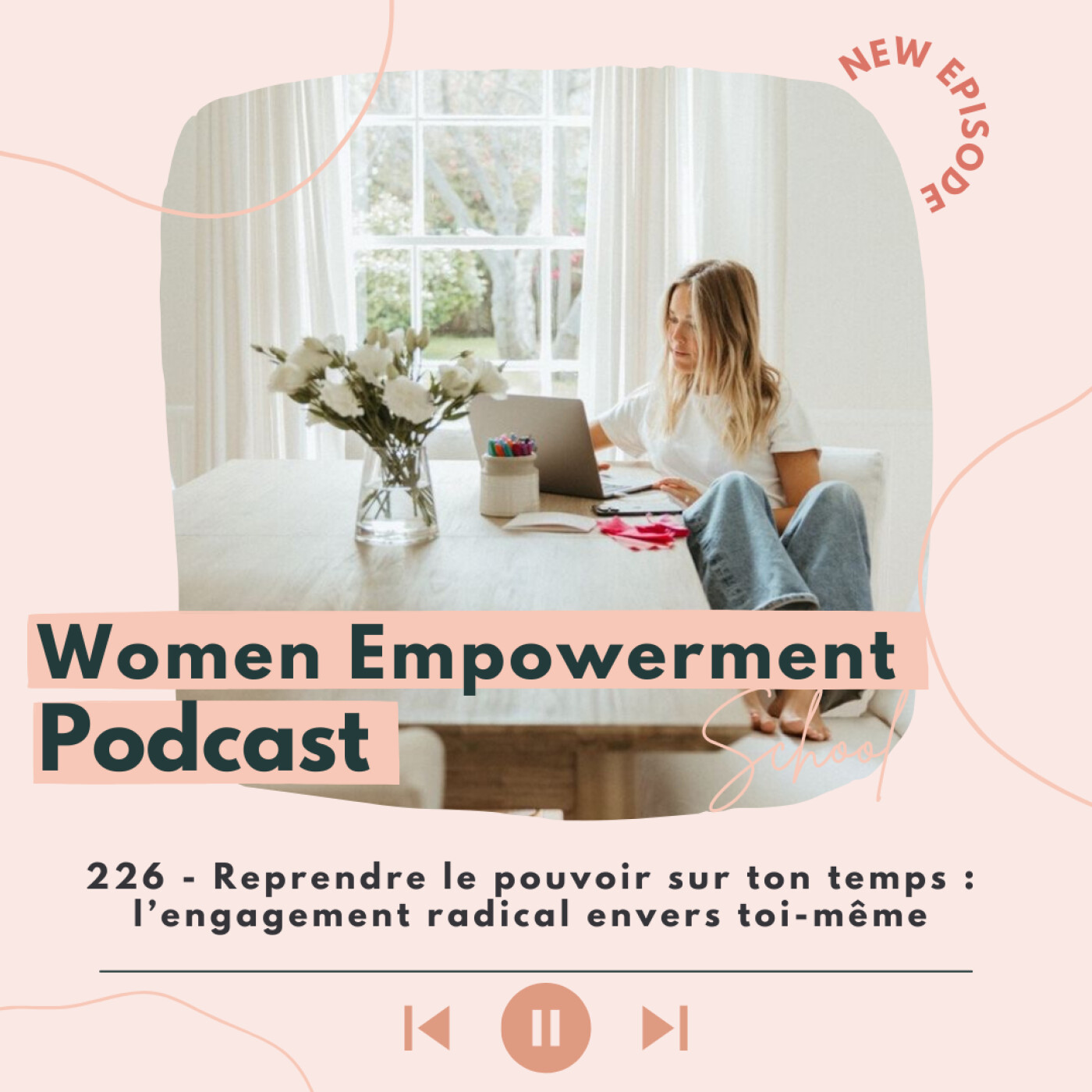 226. Reprendre le pouvoir sur ton temps : l’engagement radical envers toi-même episode artwork