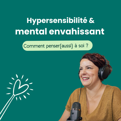 Hypersensibilité & mental envahissant : comment penser (aussi) à soi ? cover