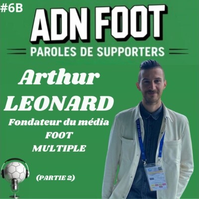 L'ADN FOOT d'Arthur Léonard, fondateur de FOOT MULTIPLE (Partie 2) cover