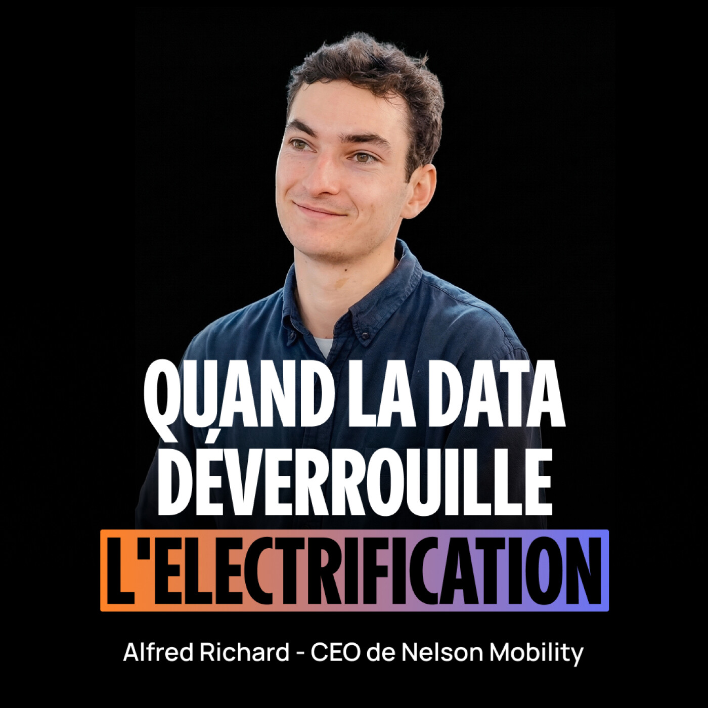 [FR] De l'armée à la révolution des flottes électriques – Alfred Richard (CEO de Nelson) episode artwork