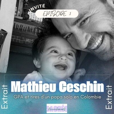 [EXTRAIT] Ep 3 Mathieu Ceschin - GPA et rires d'un papa solo en Colombie cover