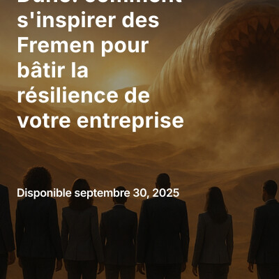 Dune - comment s'inspirer des Fremen pour bâtir la résilience de votre entreprise cover