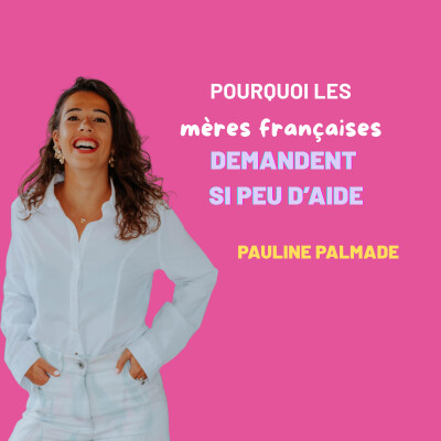 EP 35 - Pourquoi les mères françaises demandent si peu d'aide - Pauline (Mumazing) cover