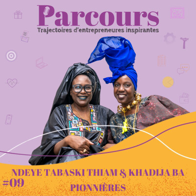 Parcours EP 09 - Pionnères - Ndeye Tabaski Thiam (La Villa Racine) & Khadija Ba (L'Artisane) cover