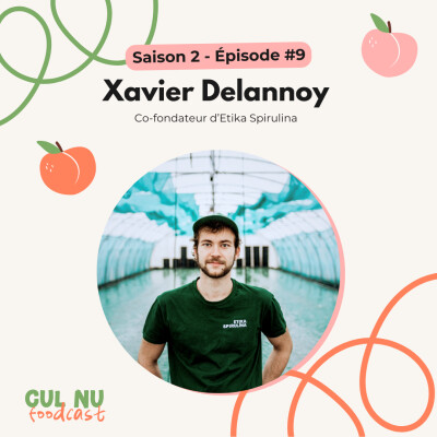 S2 E9 // Xavier Delannoy : "Pour produire autant de protéines que la viande, on consomme environ 300 fois moins d’eau. " cover