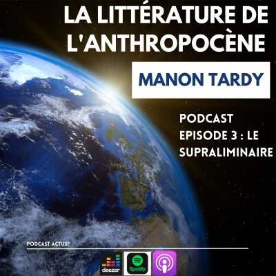 Semaine spéciale "La littérature de l'anthropocène" episode 3 : le supraliminaire cover