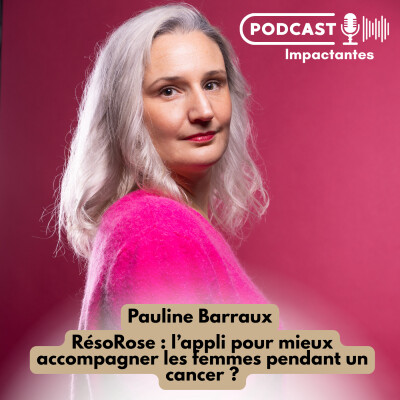 RésoRose : l'appli pour mieux accompagner les femmes pendant un cancer ? Avec Pauline Barraux cover