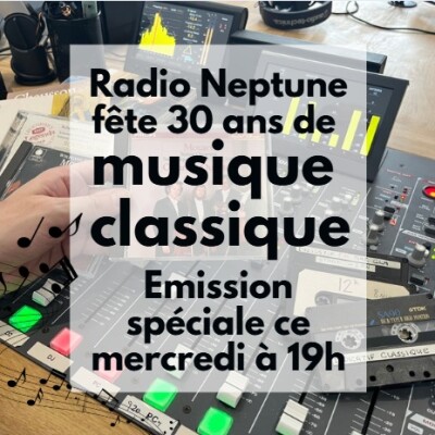 Emission speciale 30 ans de musique classique sur Radio Neptune cover