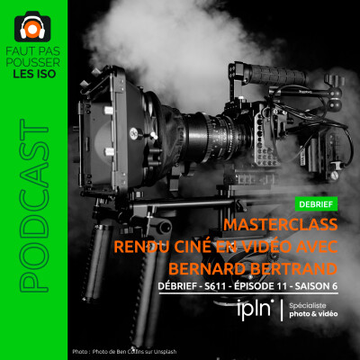 DÉBRIF - S611 - MASTERCLASS  Rendu ciné en vidéo avec Bernard Bertrand cover