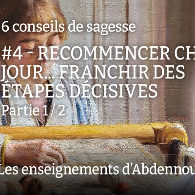 Conseil 4 : "Recommencer chaque jour... franchir des étapes décisives" - Partie 1/2 cover