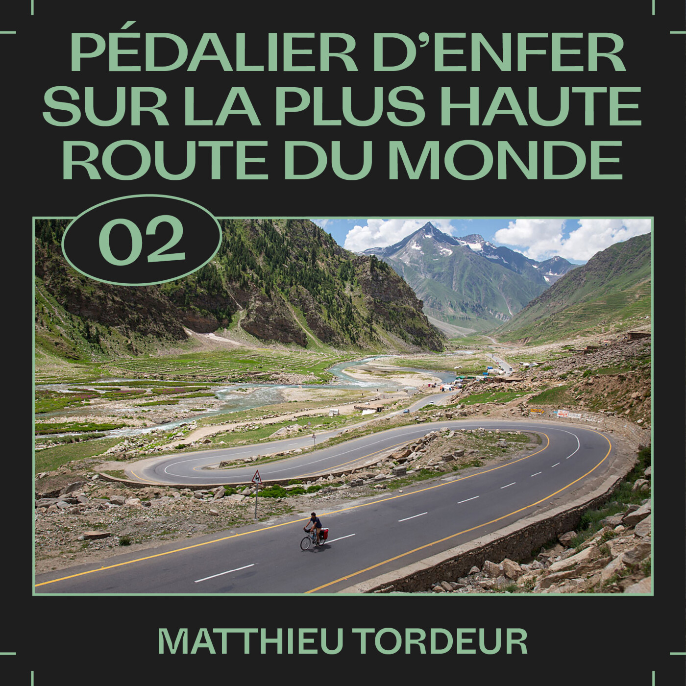 #02 — Pédalier d'enfer sur la plus haute route du monde, avec Matthieu Tordeur