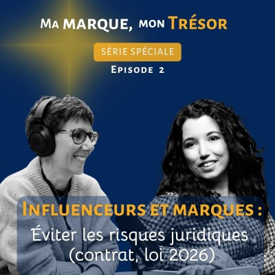 2- Influenceurs et marques : éviter les risques juridiques (contrat, loi 2026)-série spé Ma Marque, mon Trésor cover