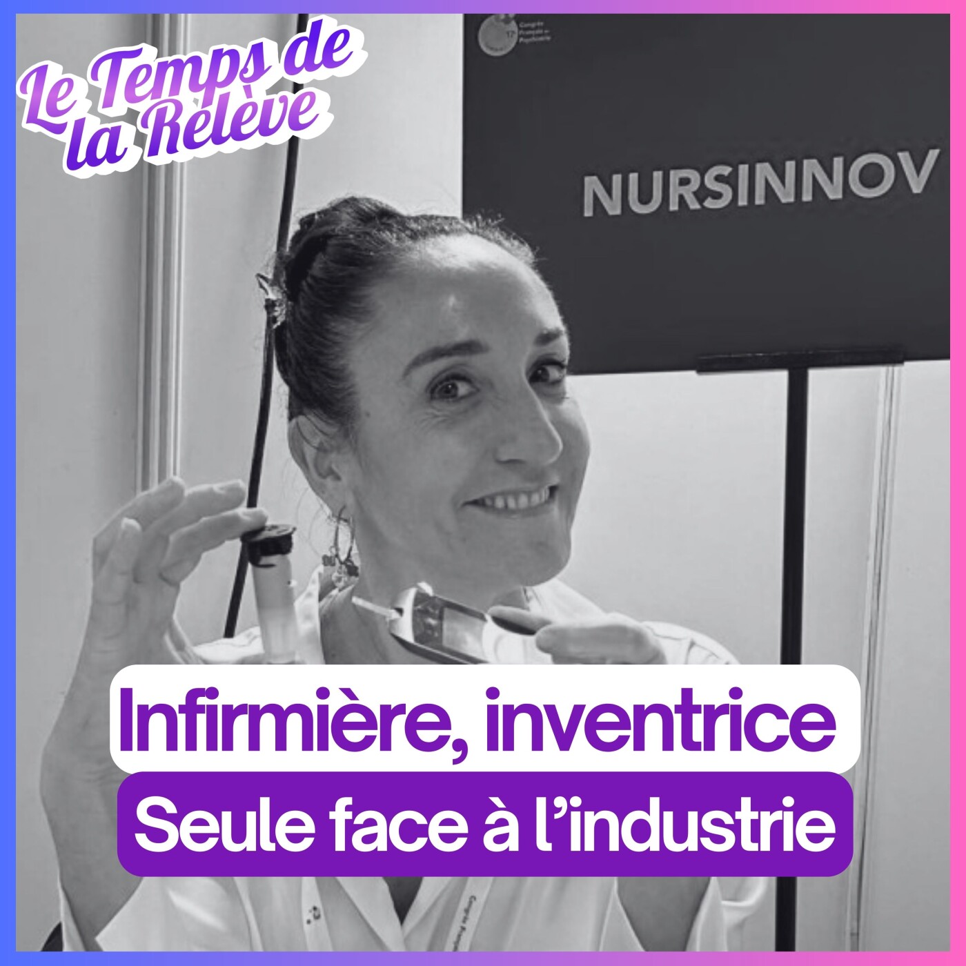#37 : Infirmière, inventrice et seule face à l’industrie