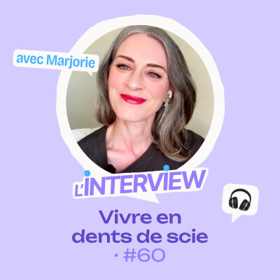 L’interview #60 • Marjorie, vivre en dent de scie cover