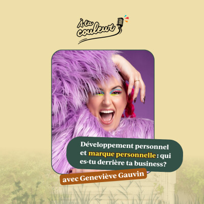 Ép. 60 // Développement personnel et marque personnelle: qui es-tu derrière ta business? avec Geneviève Gauvin cover
