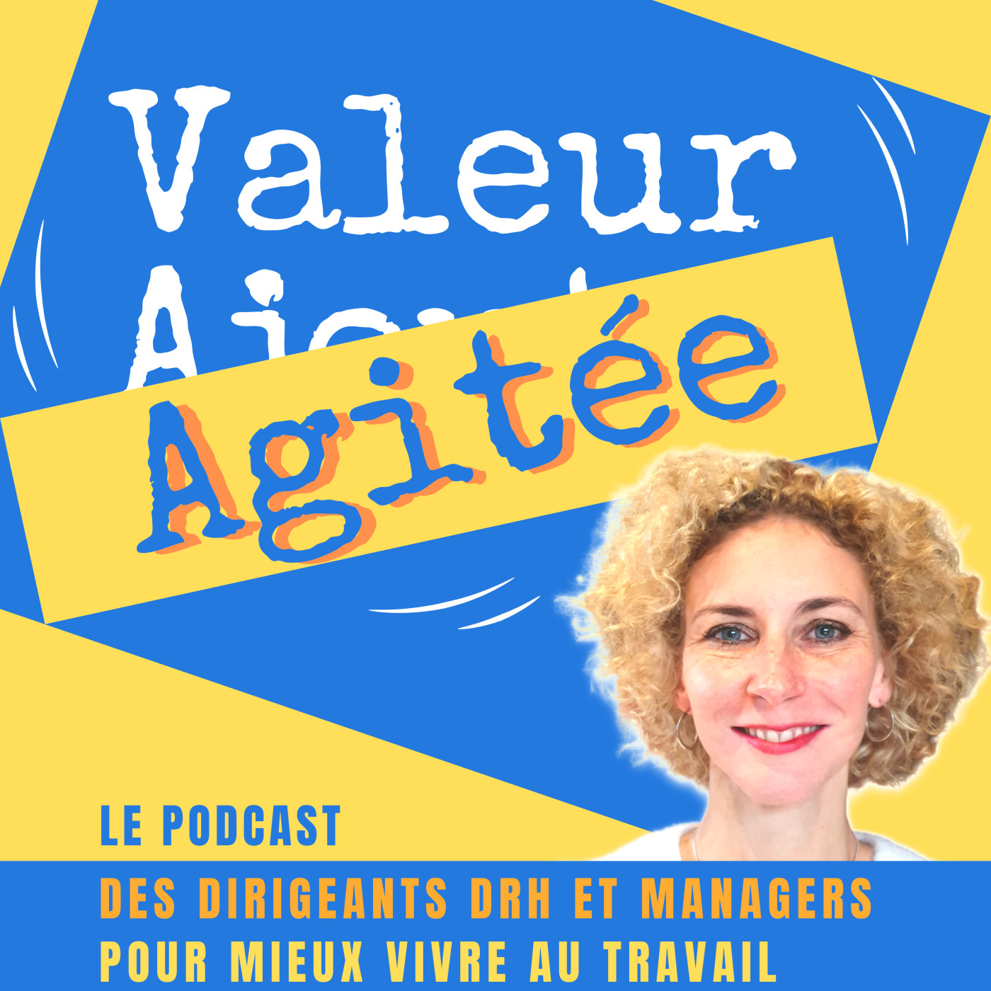 VALEUR AGITÉE, le 1er Podcast des Dirigeants, DRH et managers pour MIEUX VIVRE AU TRAVAIL !