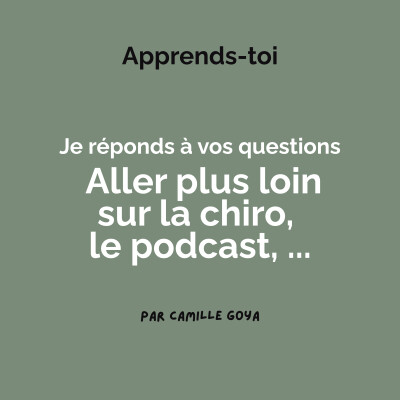 Aller plus loin sur la chiro, le podcast, ... : je réponds à vos questions cover