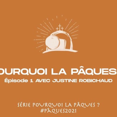 Pourquoi la Pâques ? (1er épisode): Justine Robichaud cover
