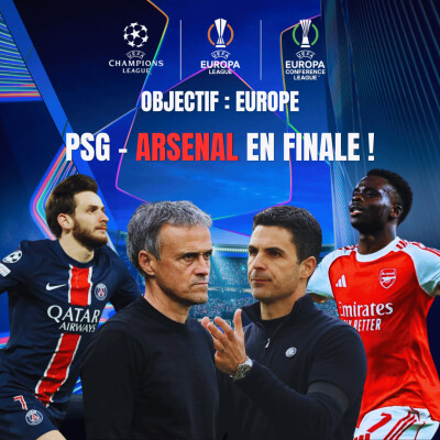 PSG - Arsenal en finale ! - Objectif Europe cover