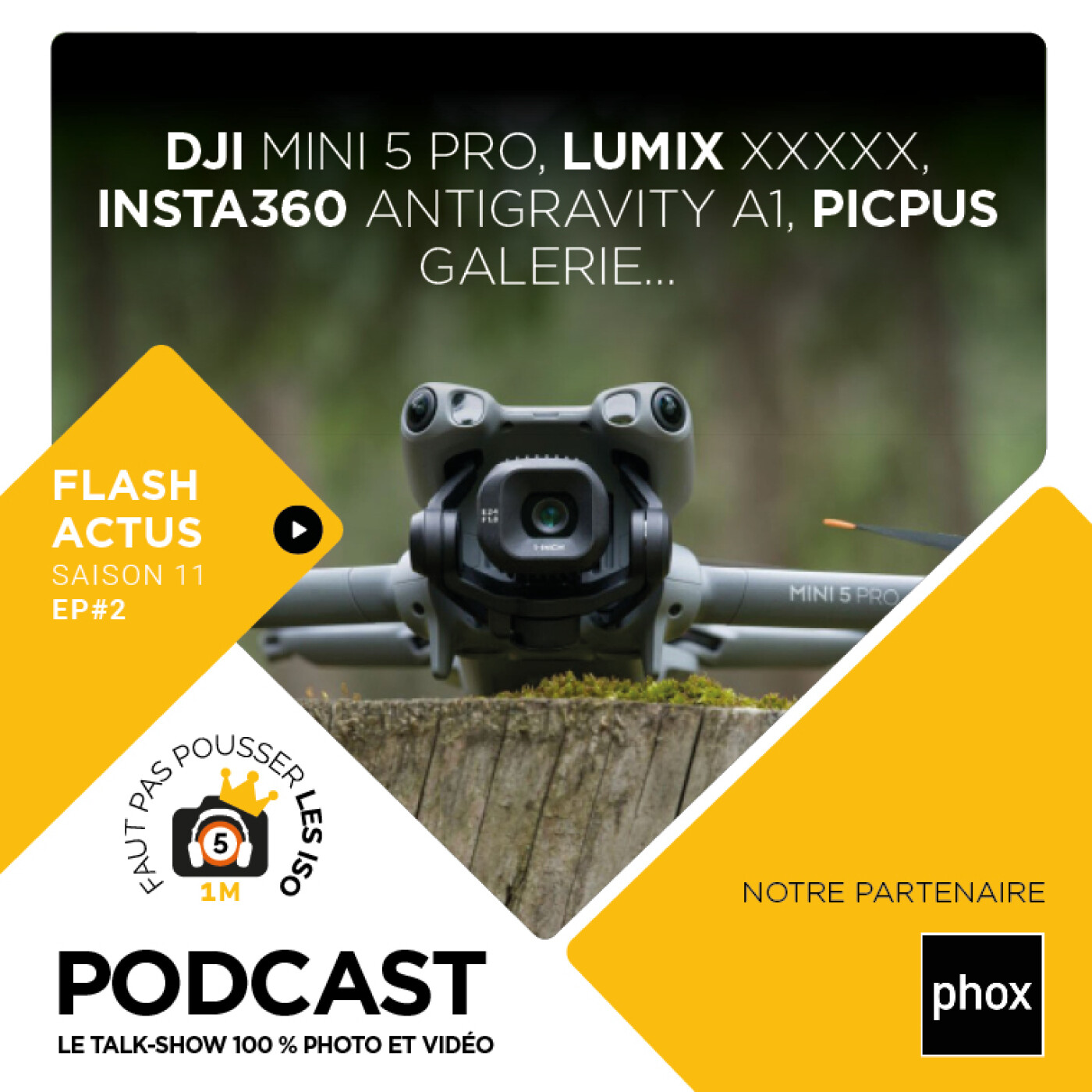 LE FLASH ACTUS - S1102 : DJI Mini 5 Pro, Lumix S 100-500 mm, Antigravity A1, Picpus Galerie, revue de presse,…