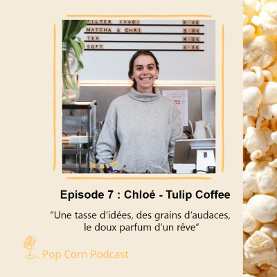 Episode 7. Chloé de Tulip Coffee - Une tasse d’idées, des grains d’audaces, le doux parfum d’un rêve cover