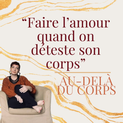 Episode 04 : Faire l'amour quand on déteste son corps (se réconcilier avec soi) cover