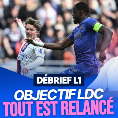 Le Débrief de la J27 de L1 : Course à l'Europe, tout est relancé ! cover