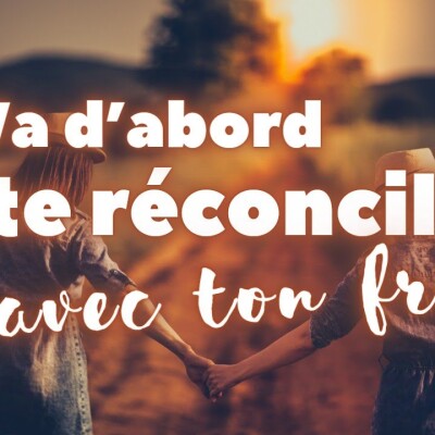 Parole et Évangile du jour | Vendredi 23 février • Va d’abord te réconcilier avec ton frère cover