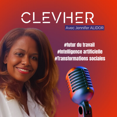 ClevHer : votre nouveau rendez-vous sur le futur du travail, intelligence artificielle et les transformations sociales cover