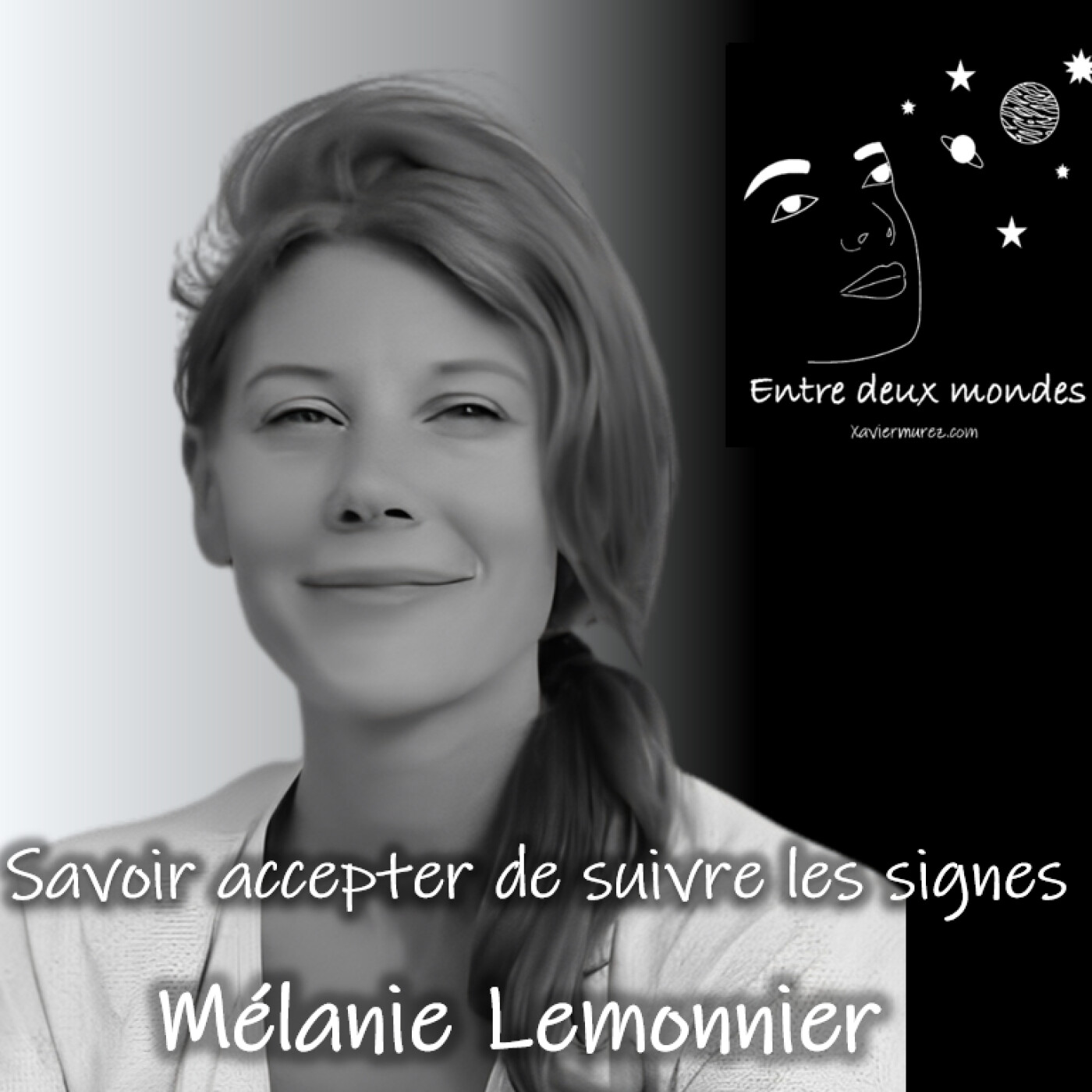 Entre deux Mondes - Interview - Savoir accepter de suivre les signes, Mélanie Lemonnier