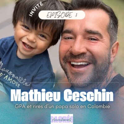Ep 3 Mathieu Ceschin - GPA et rires d'un papa solo en Colombie cover