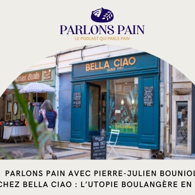 Parlons pain avec Pierre-Julien Bouniol de chez Bella Ciao : l’utopie boulangère en actes cover