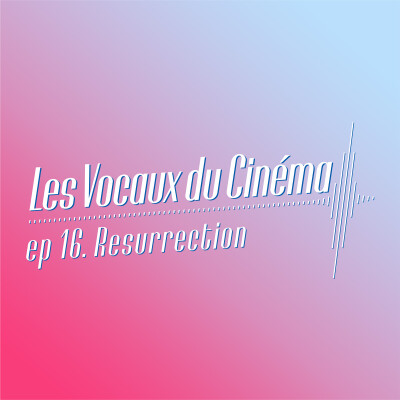 Resurrection - LVC.16: tour de magie, poésie ou arnaque cinéphile ? cover