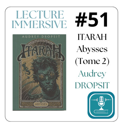 # 51 – LECTURE IMMERSIVE: Itarah Tome 2 – Abysses (Chapitre 2) d’Audrey Dropsit - Ecouter Lire cover