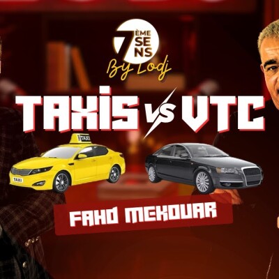 7ème sens avec Fahd Mekouar : Taxis - VTC / Un enjeu de légalité ou un jeu d’égalité ? cover