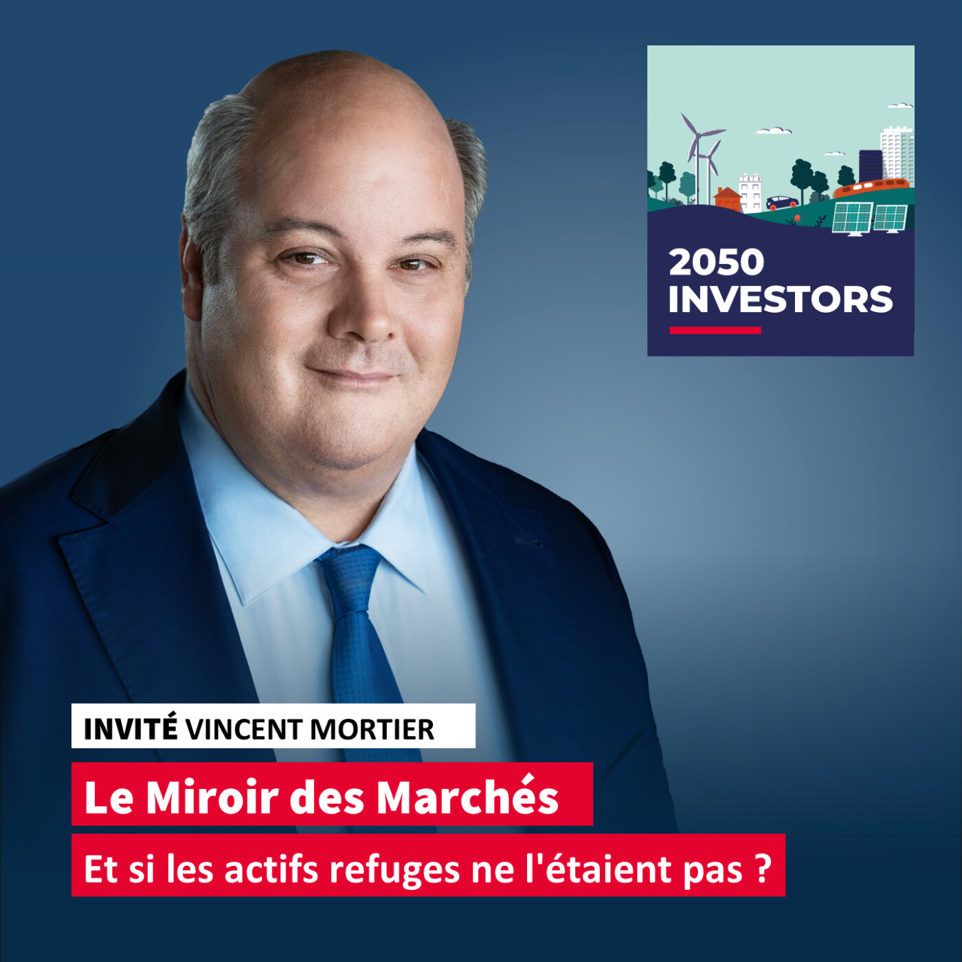 Le Miroir des Marchés : Et si les actifs refuges ne l'étaient pas ? (avec Vincent Mortier, Dir. Général Adj. d'Amundi AM & CIO d'Amundi)