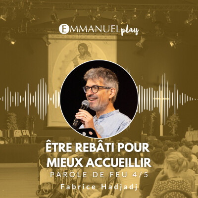 Être rebâti pour mieux accueillir - Parole de feu de Fabrice Hadjadj cover