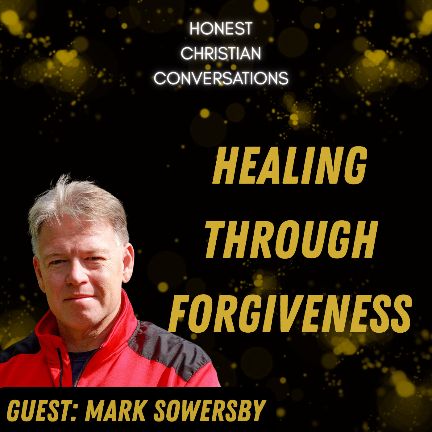 Forgiveness After Childhood Abuse | Mark Sowersby’s Faith Story