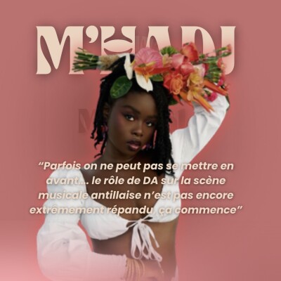 M’hadj - “Parfois on ne peut pas se mettre en avant, le rôle de DA sur la scène musicale antillaise n’est pas encore extrêmement répandu” cover
